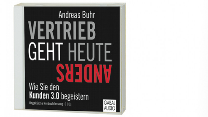 Vertrieb geht heute anders - Andreas Buhr Vertrieb geht heute anders - Andreas Buhr