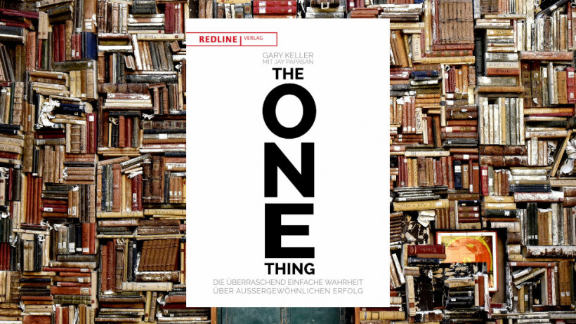 The One Thing: Die überraschend einfache Wahrheit über außergewöhnlichen Erfolg“ von Gary Keller (5x empfohlen)