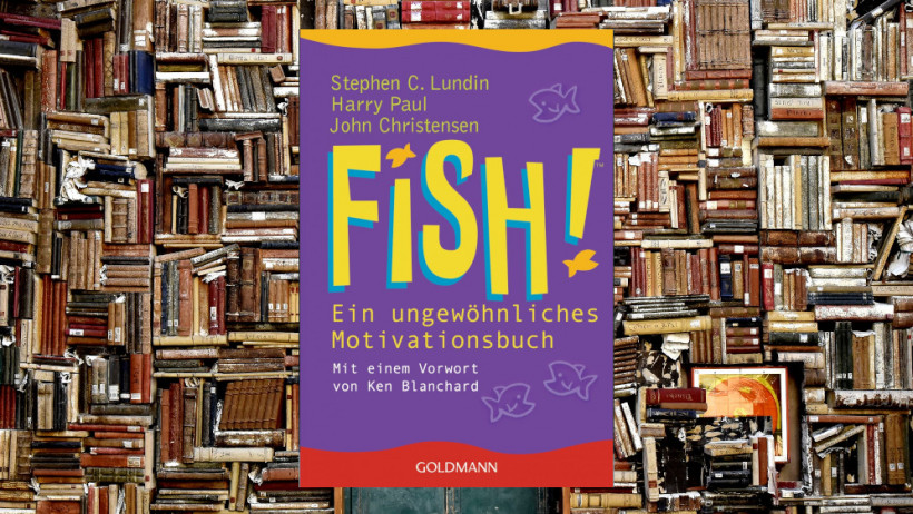 „Fish! Ein ungewöhnliches Motivationsbuch" von Stephen C. Lundin (2x empfohlen)