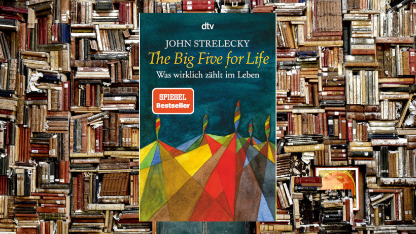 „The Big Five for Life: Was wirklich zählt im Leben“ von John Strelecky (2x empfohlen)