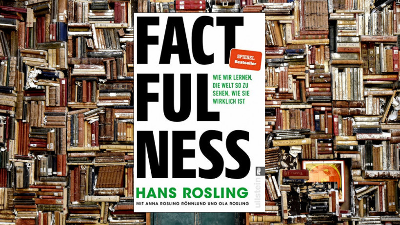 „Factfulness: Wie wir lernen, die Welt so zu sehen, wie sie wirklich ist“ von Hans Rosling (3x empfohlen)